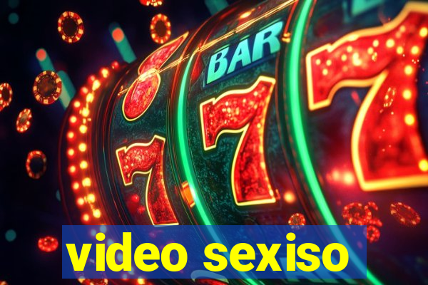 video sexiso